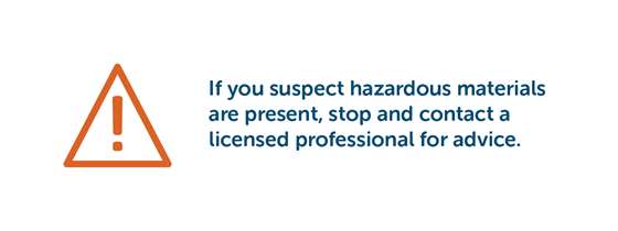 Hazard symbol with text that reads "If you suspect hazardous materials are present, stop and contact a licensed professional for advice."